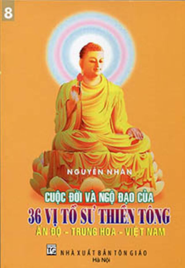 8. CUỘC ĐỜI VÀ NGỘ ĐẠO CỦA 36 VỊ TỔ SƯ THIỀN TÔNG ẤN ĐỘ - TRUNG HOA - VIỆT NAM